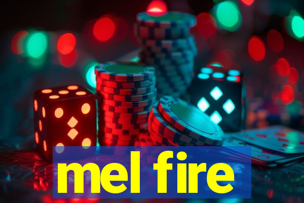 mel fire